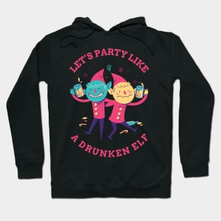 Lets Party Like a Drunken Elf Hoodie